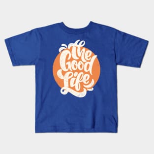 The Good Life Kids T-Shirt